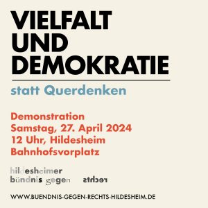 Vielfalt und Demokratie statt Querdenken Demonstration Samstag 27.04.2024, 12 Uhr, Hildesheim Bahnhofsvorplatz