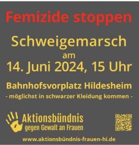 Femizide stoppen Schweigemarsch am 14. Juni 2024, 15 Uhr, Bahnhofsvorplatz Hildesheim veranstaltet vom Aktionsbündnis gegen Gewalt an Frauen 