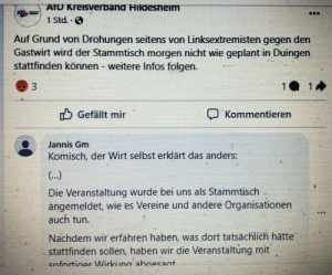 Facebook-Screenshot. Der AfD-Kreisverband Hildesheim schreibt: „Auf Grund von Drohungen seitens von Linksextremisten gegen den Gastwirt wird der Stammtisch morgen nicht wie geplant in Duingen stattfinden können - weitere Infos folgen.“ Darunter dieser Kommentar: „Komisch, der Wirt selbst erklärt das anders: (...) Die Veranstaltung wurde bei uns als Stammtisch angemeldet, wie es Vereine und andere Organisationen auch tun. Nachdem wir erfahren haben, was dort tatsächlich hätte stattfinden sollen, haben wir die Veranstaltung mit sofortiger Wirkkung abgesagt.“