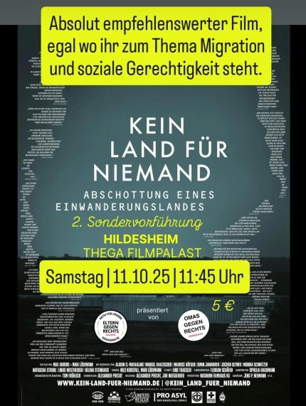 Das Kinoplakat zu "Kein Land für niemand". Er weist auf die 2. Sonderfvorführung im Thega-Filmpalast in Hildesheim hin: Samstag 11.10.2025, 11:45. Dazu gelb unterlegt der Kommentar: "Absolut empfehlenswerter Film, egal wo ihr zum Thema Migration und soziale Gerechtigkeit steht."