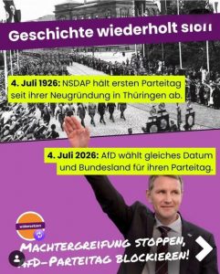Oben im Bild ein Schwarz-Weiß-Bild von marschierenden Nazis im Dritten Reich und viel Volk mit hochgerecktem rechten Arm am Straßenrand. Darauf die Schrift: "Geschichte wiederholt sich. 4. Juli 1926: NSDAP hält ersten Parteitag seit ihrer Neugründung in Thüringen ab." Im unteren Teil des Bilds ein Foto von Bernd Höcke mit hochgerechtem rechten Arm. Dazu die Schrift: "4. Juli 2026: AfD wählt gleiches Datum und Bundesland für ihren Parteitag. Machtergreifung stoppen, AfD-Parteitag blockieren!"